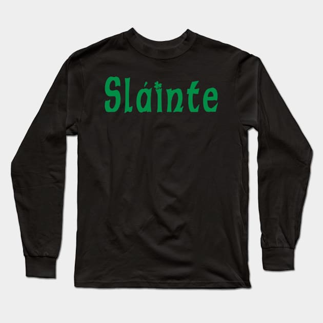 Slainte Long Sleeve T-Shirt by Rooscsbresundae